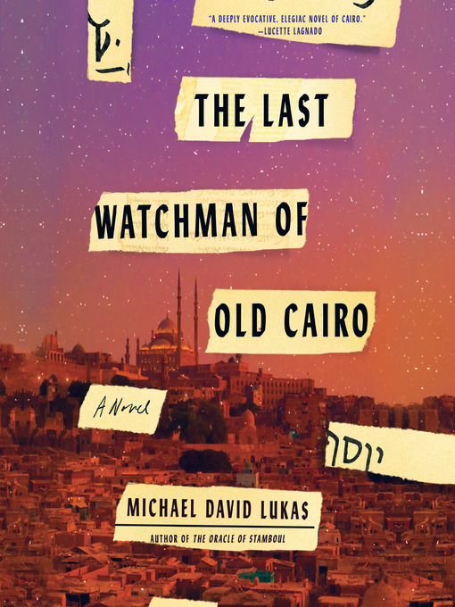 Title details for The Last Watchman of Old Cairo by Michael David Lukas - Available